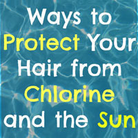 10 Ways to Protect Your Hair from Chlorine & the Sun