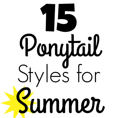 15 Ponytail Styles for Summer